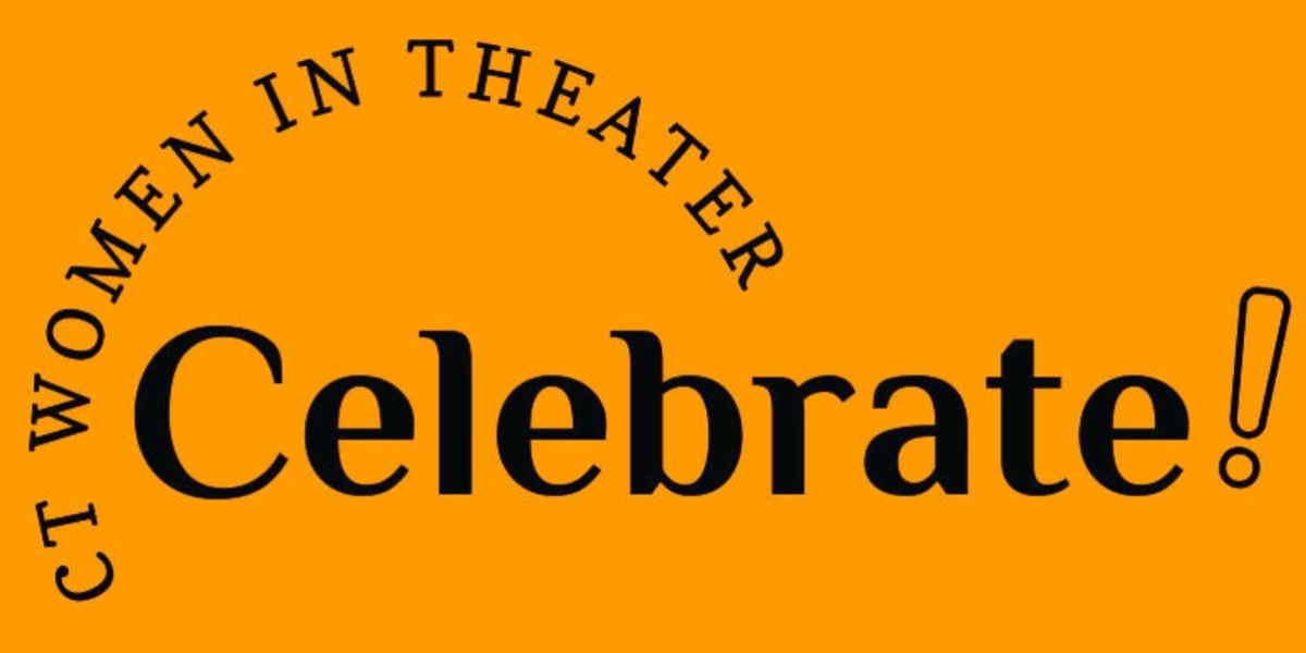 Feature: CELEBRATE! Monthlong, Statewide Celebration of Women in Theater in Connecticut