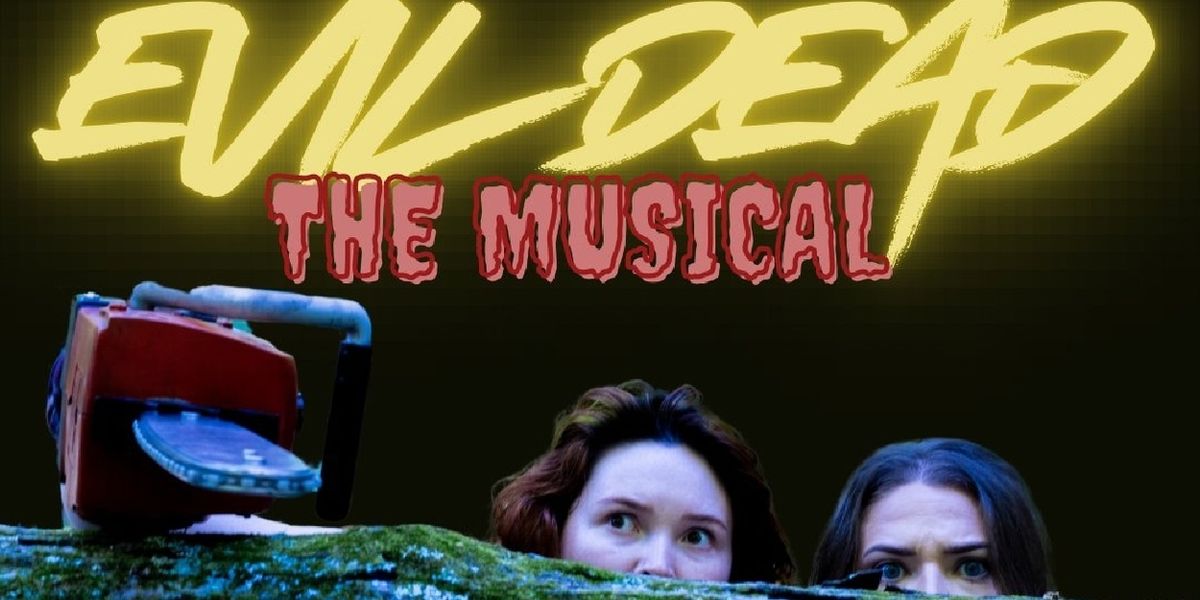 Feature: EVIL DEAD: THE MUSICAL at Mind's Eye Theatre Company & Art Sanctuary