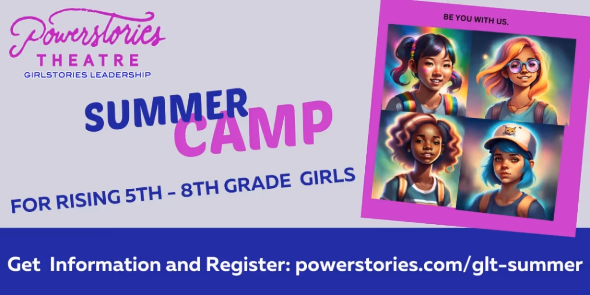 Feature: Powerstories' Girlstories Leadership Theatre Summer Camp Accepting Applications