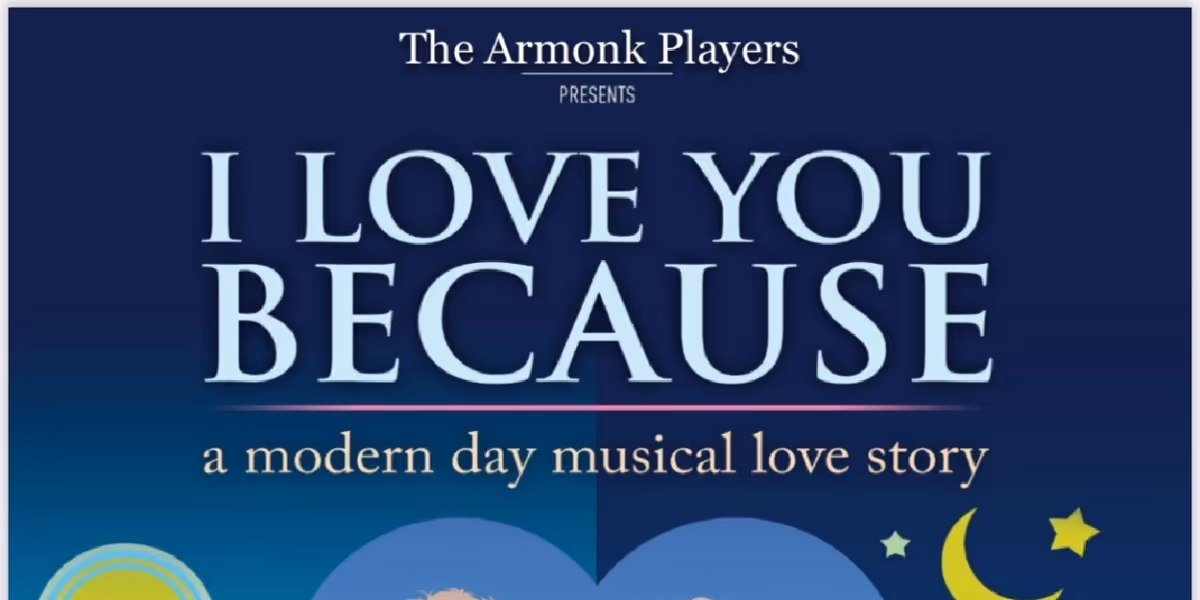 I LOVE YOU BECAUSE at The Armonk Players