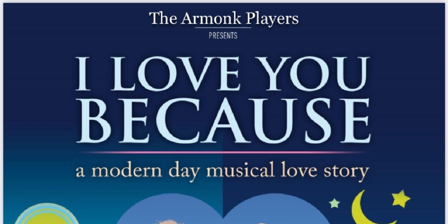 I LOVE YOU BECAUSE at The Armonk Players  Image