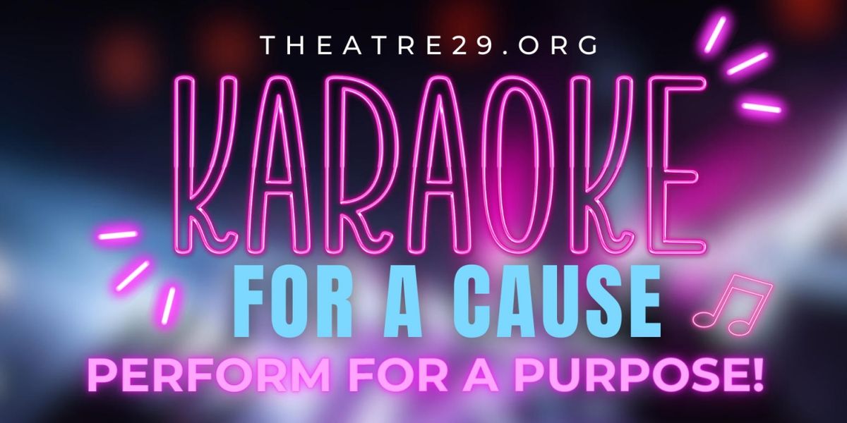 KARAOKE FOR A CAUSE Comes To Theatre 29