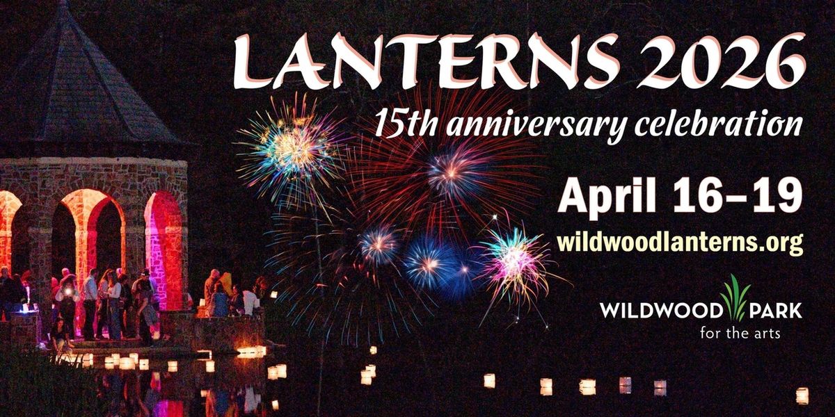 Feature: LANTERNS 2026 at Wildwood Park For The Arts in Little Rock