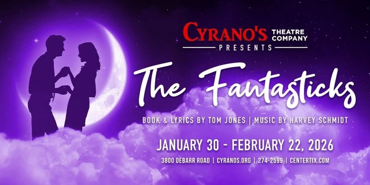 Feature: THE FANTASTICKS Comes to Cyrano’s Theatre Company Anchorage, Alaska