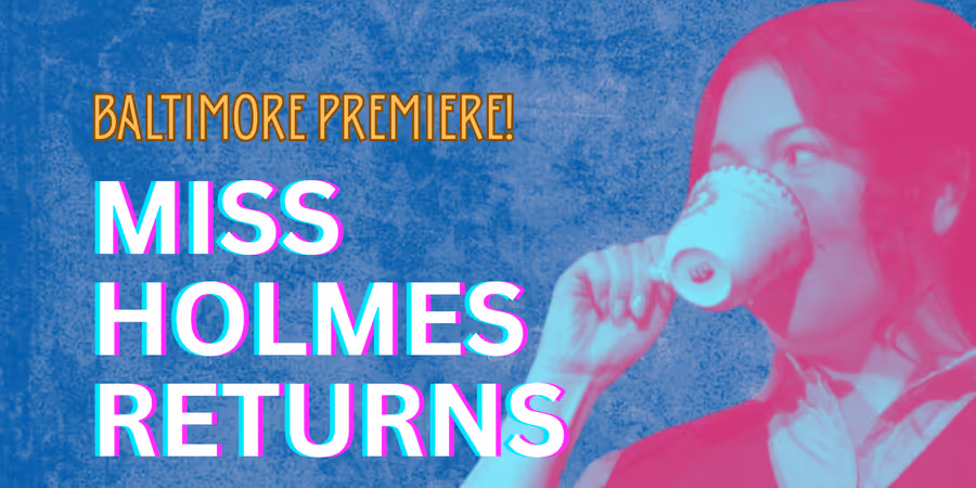 Sharon Rabinowitz Baltimore Premiere of MISS HOLMES RETURNS to be Presented at Fells ...