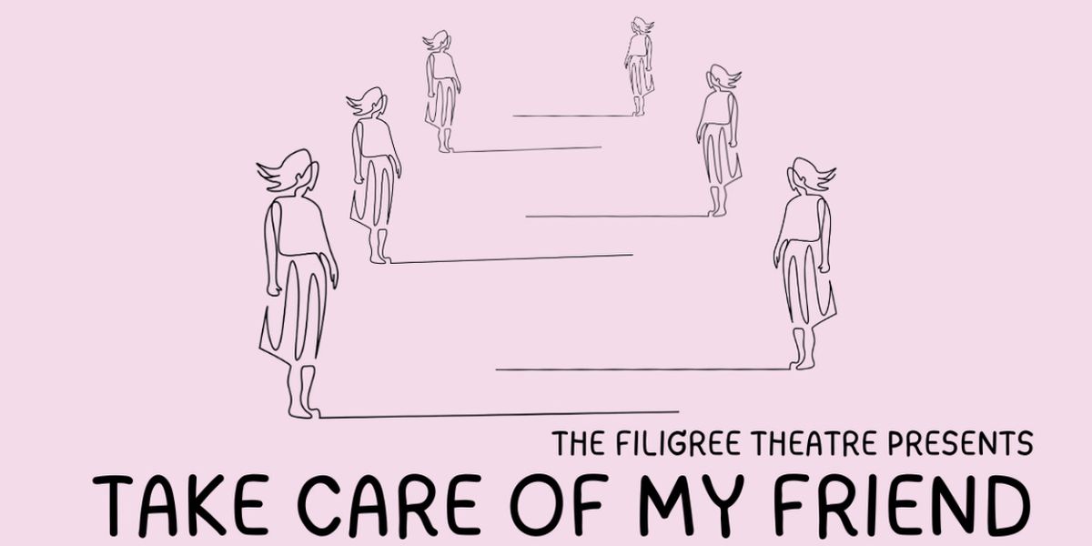 TAKE CARE OF MY FRIEND World Premiere to be Presented at Filigree Theatre