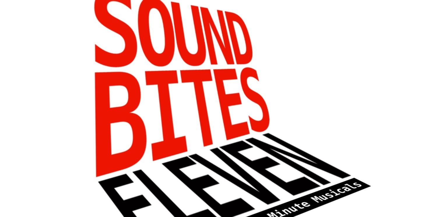 Finalists Revealed For SOUND BITES ELEVEN, 11th Annual Festival Of 10-Minute Musicals  Image