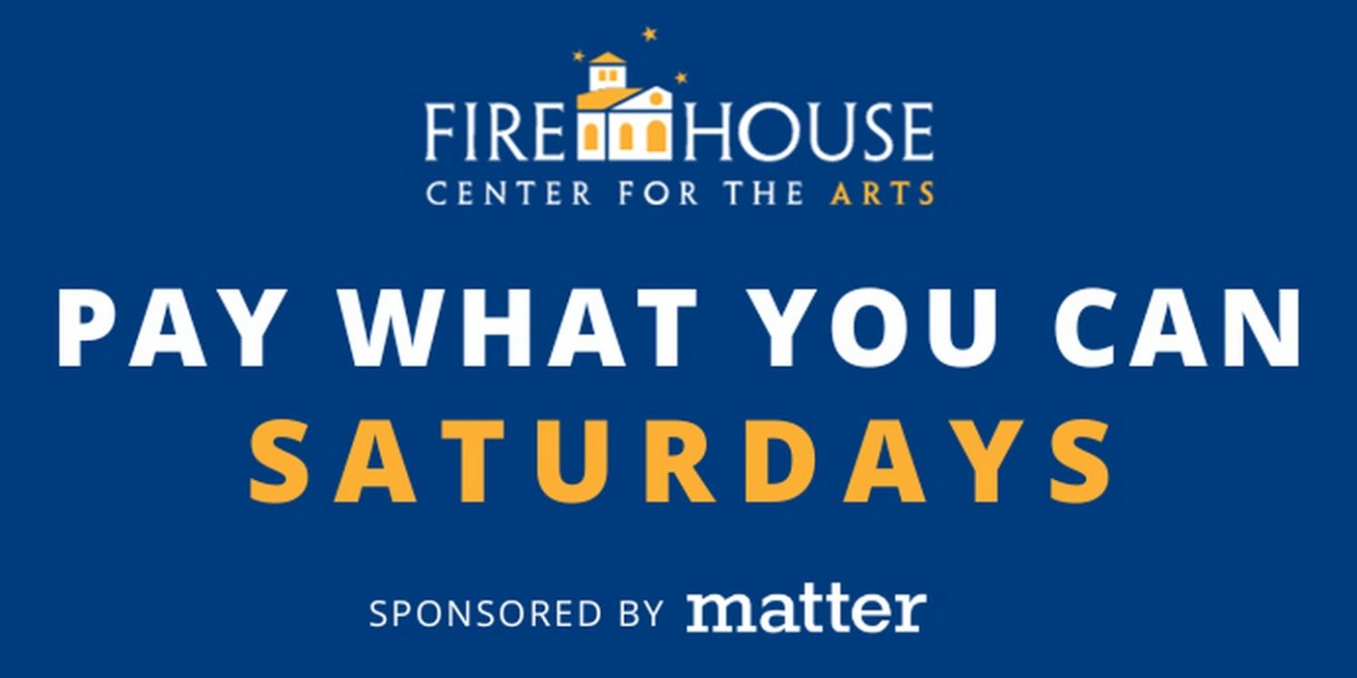 Firehouse Center For The Arts Launches 'Pay What You Can Saturday Nights'  Image