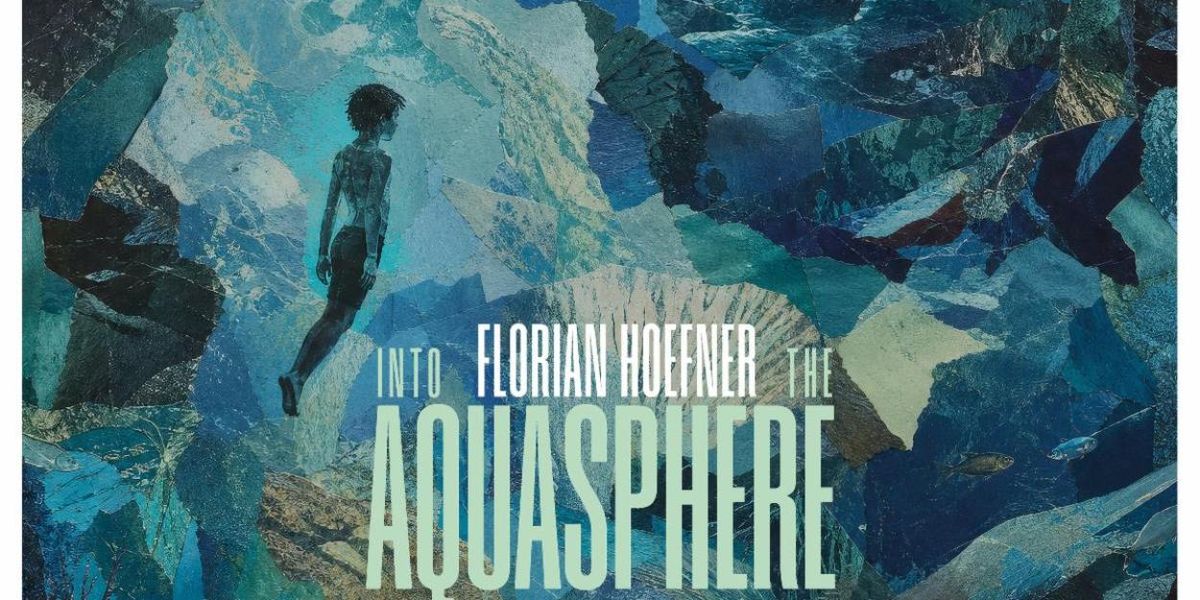 Florian Hoefner to Release INTO THE AQUASPHERE Album on ALMA Records