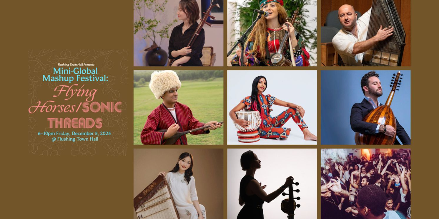 Flushing Town Hall Will Host Mini-Global Mashup Festival Along the Silk Road  Image