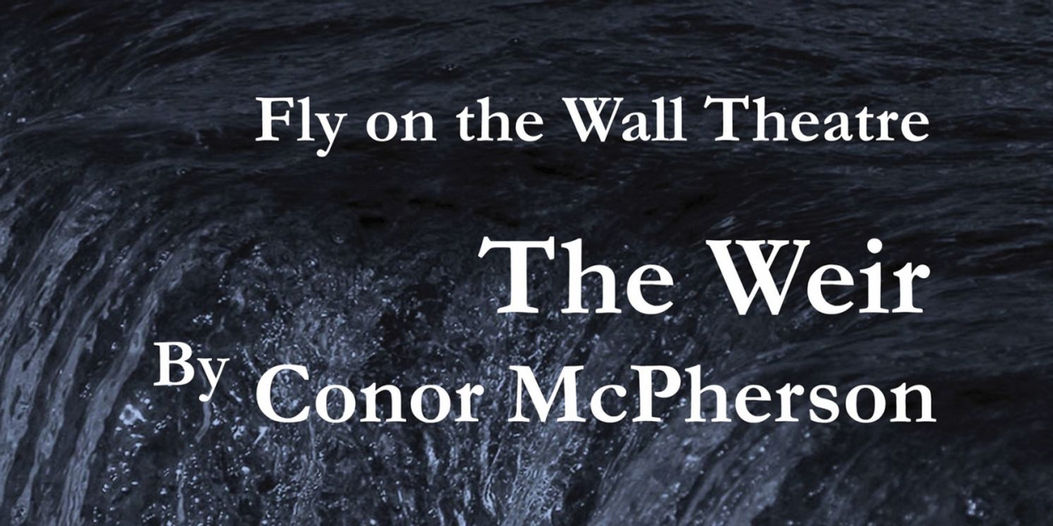 Limited Engagement of THE WEIR Comes to Fly On The Wall Theatre  Image