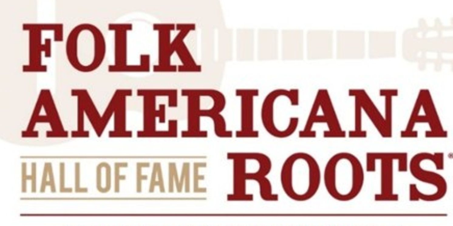 Folk Americana Roots Hall of Fame Reveals Performers And Presenters For 2026 Induction Celebration  Image
