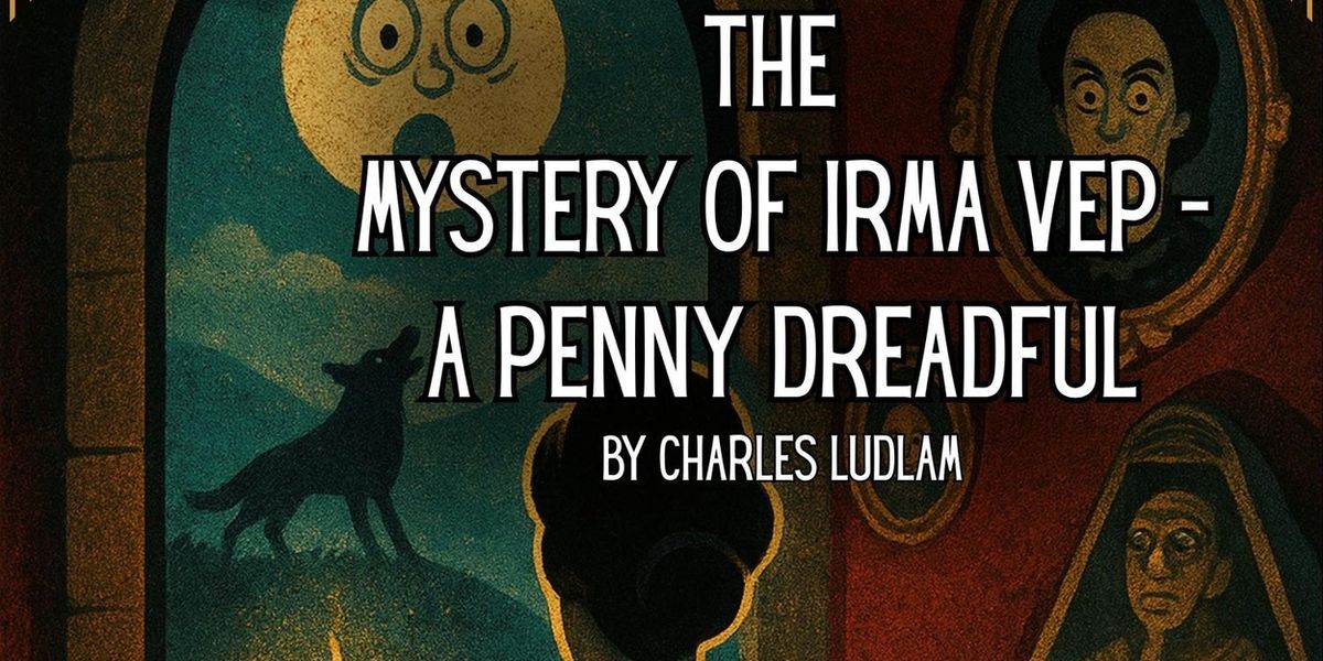 THE MYSTERY OF IRMA VEP Closes Hill Country Community Theatre Season 40