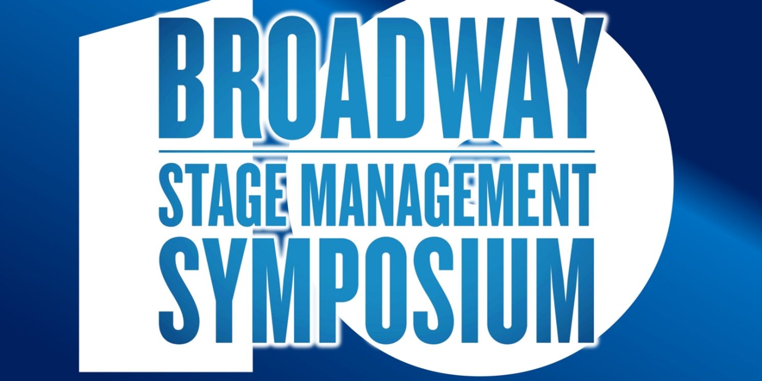 Speakers & Sessions Announced For Broadway Stage Management Symposium  Image