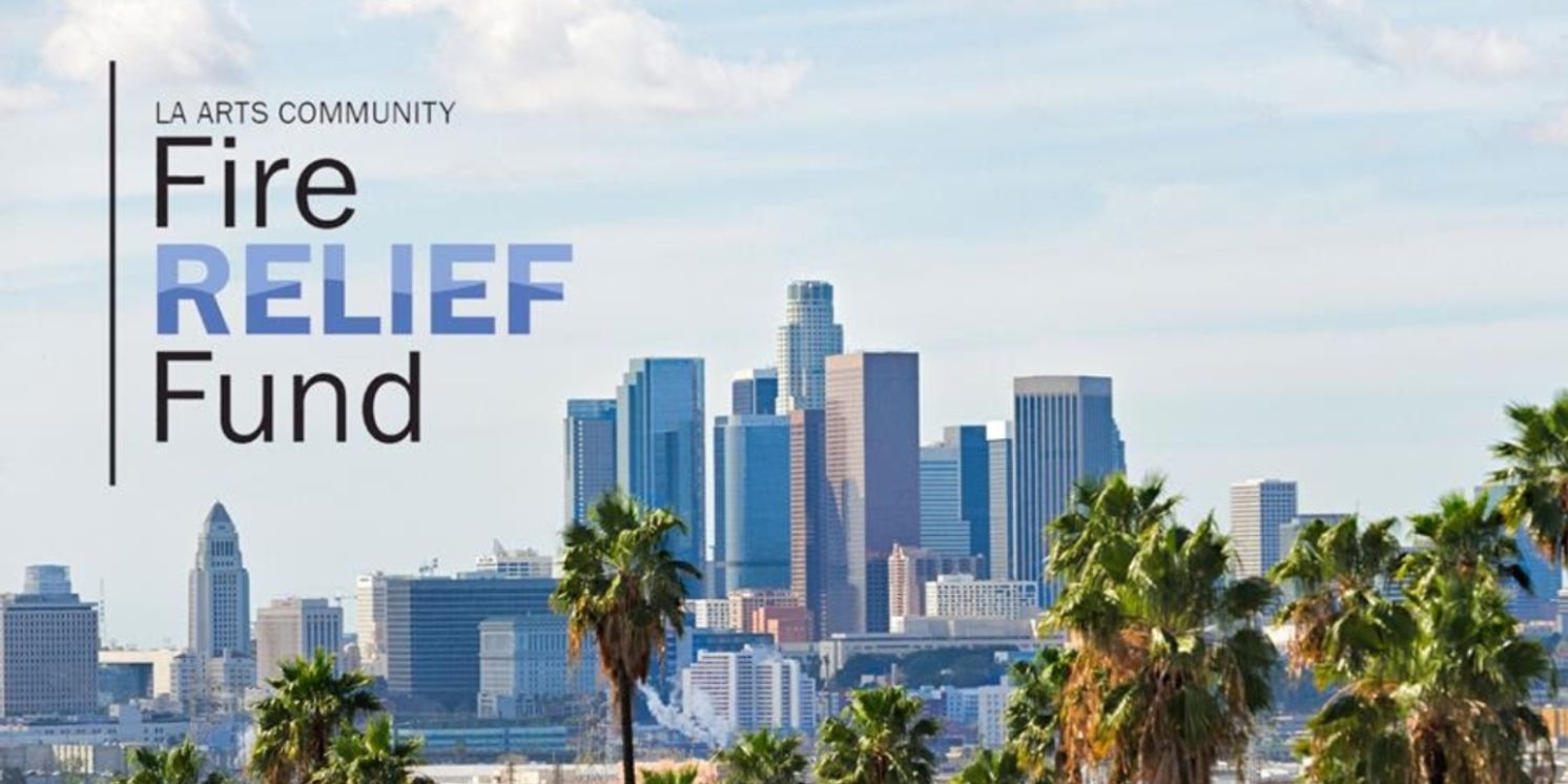 Foundations and Arts Organizations Create $12M Emergency Relief Fund for Arts Community Impacted by Los Angeles Fires  Image