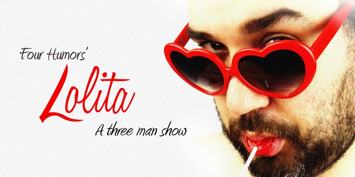 Four Humors Presents LOLITA, A THREE MAN SHOW In May