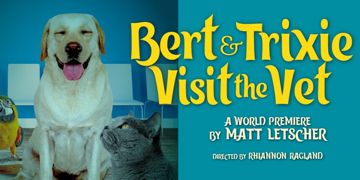 BERT & TRIXIE VISIT THE VET To Have World Premiere at Purple Rose Theatre