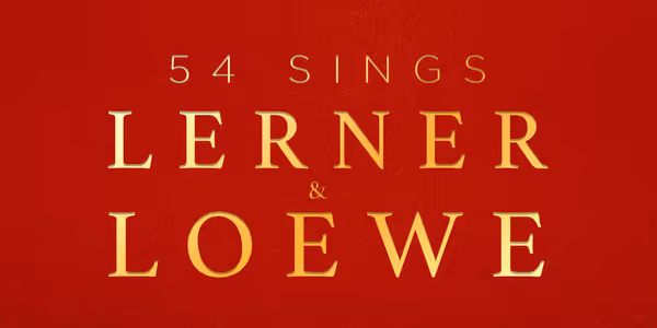 Four Tony Nominees to Star in 54 SINGS LERNER & LOEWE at 54 Below Photo