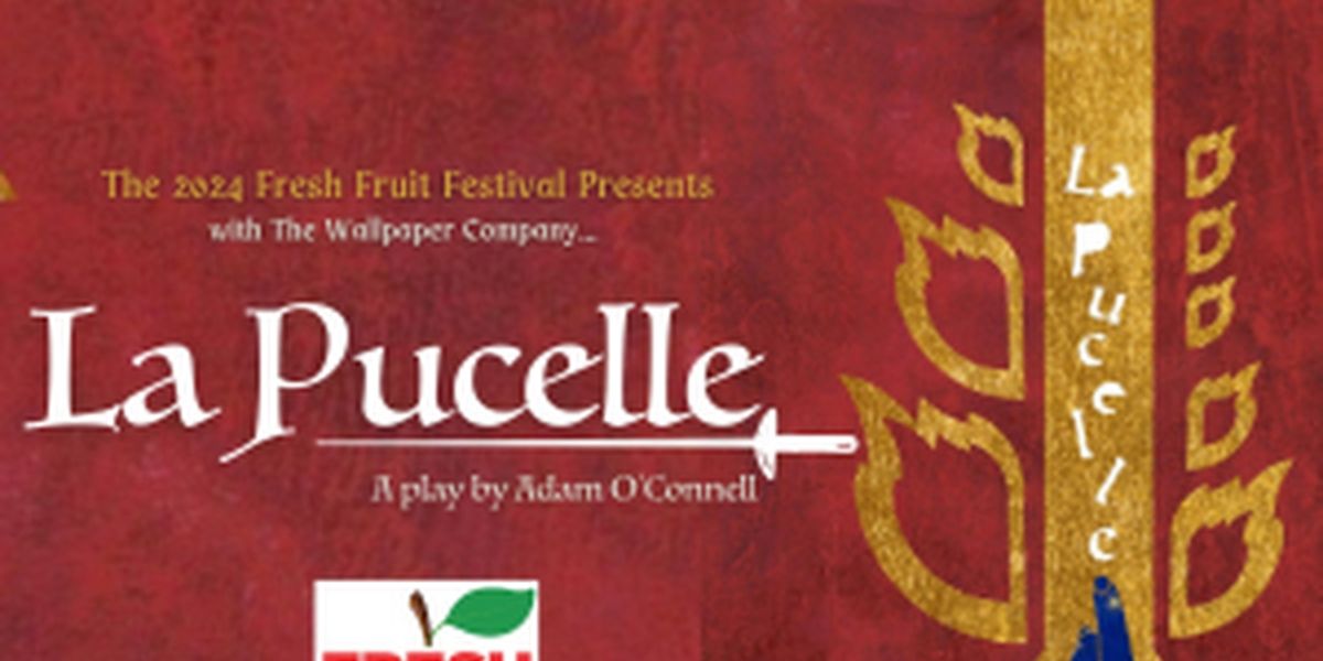 Fresh Fruit Festival 2024 Presents LA PUCELLE By Adam O'Connell