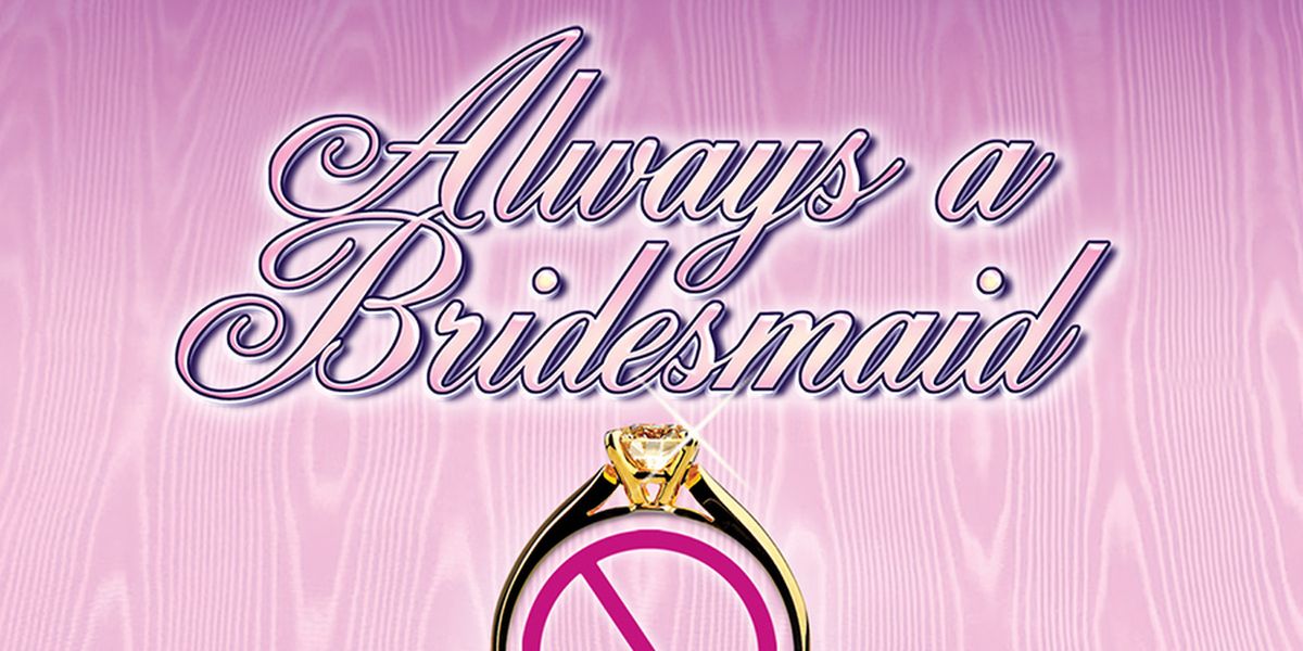 Theatre Memphis Will Present ALWAYS A BRIDESMAID In The Next Stage