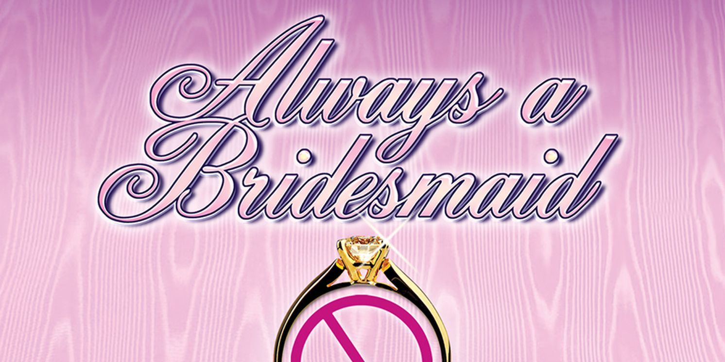 Theatre Memphis Will Present ALWAYS A BRIDESMAID In The Next Stage  Image