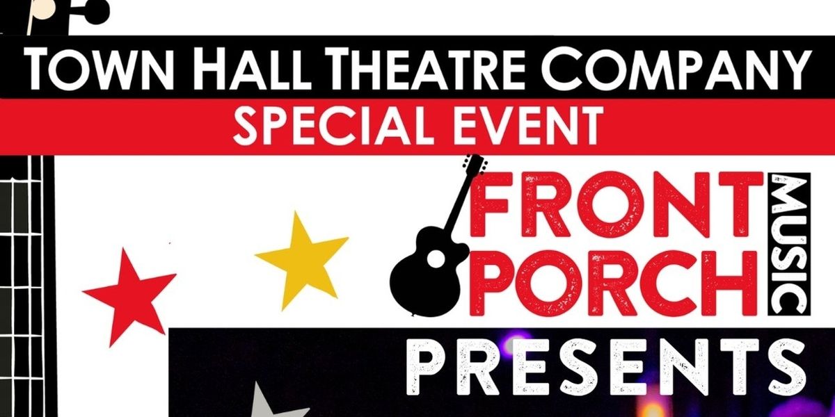 Front Porch Music Will Showcase Musicians at Town Hall Theatre Co