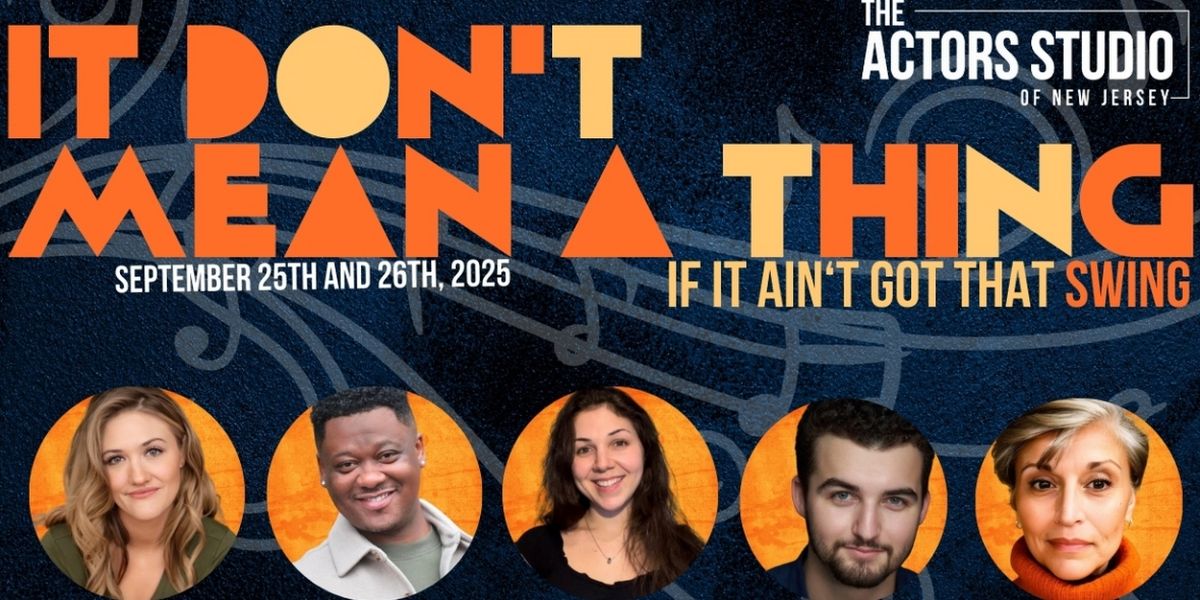 Cast Set for IT DON'T MEAN A THING, IF IT AIN'T GOT THAT SWING Presented by The Actors Studio Of New Jersey