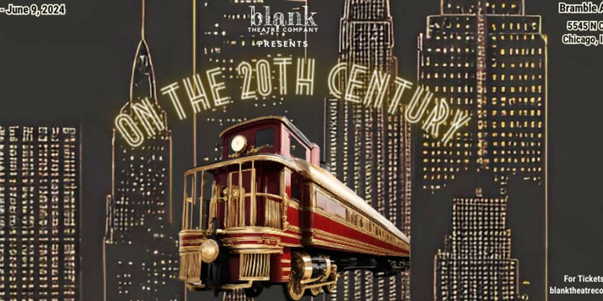 Full Cast & Creative Team Set For ON THE TWENTIETH CENTURY At Blank Theatre Company