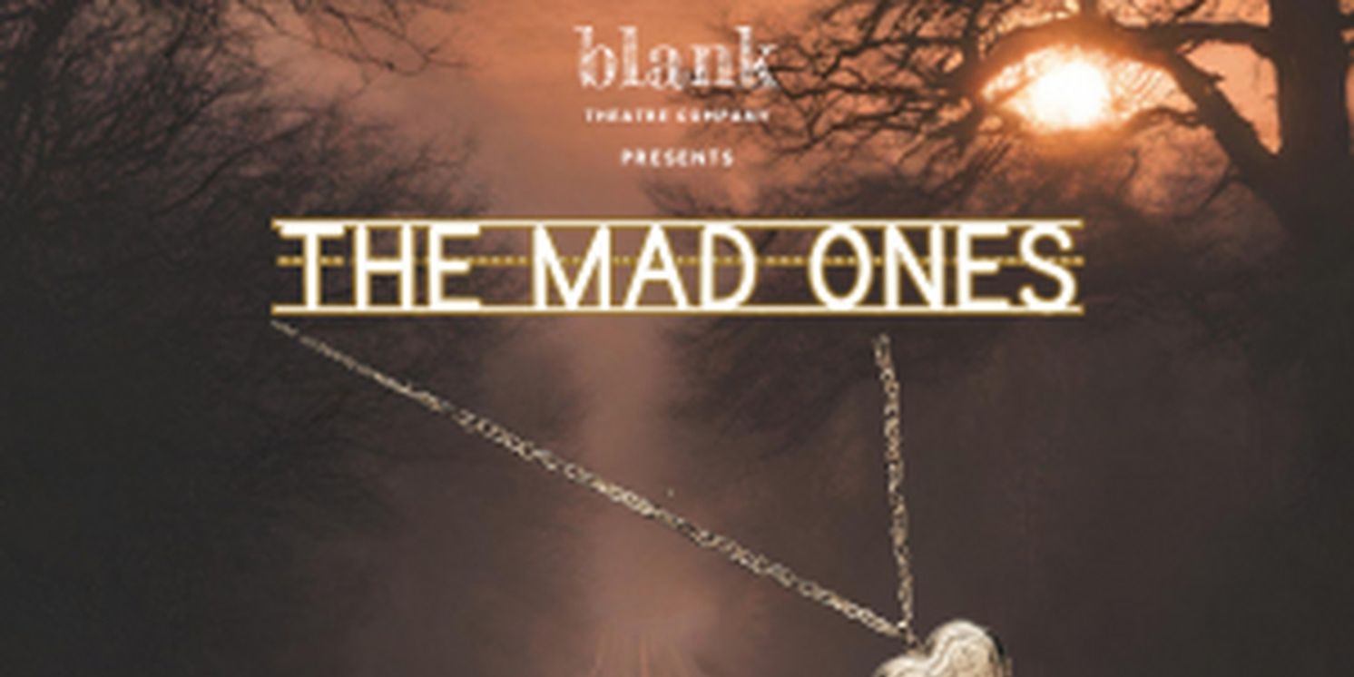 Full Cast & Creative Team Set For THE MAD ONES At Blank Theatre Company  Image