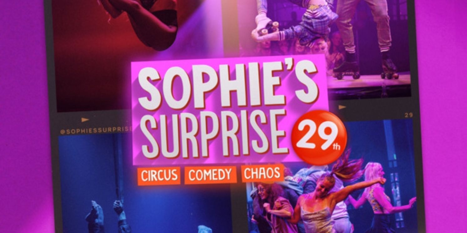 Full Cast Set For SOPHIE'S SURPRISE 29TH at Underbelly Boulevard in Soho  Image