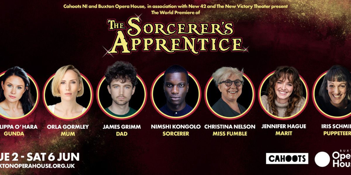 Full Cast Set for World Premiere of THE SORCERER'S APPRENTICE at Buxton Opera House