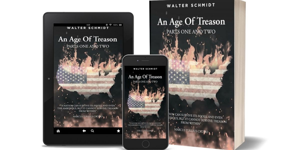 Fulton Books Author Walter Schmidt Releases New Book - An Age Of Treason: Parts One And Two