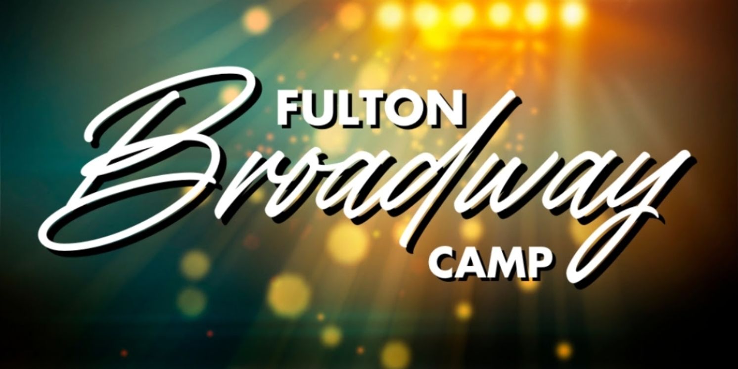 Fulton Theatre Unveils New Summer Broadway Camp  Image