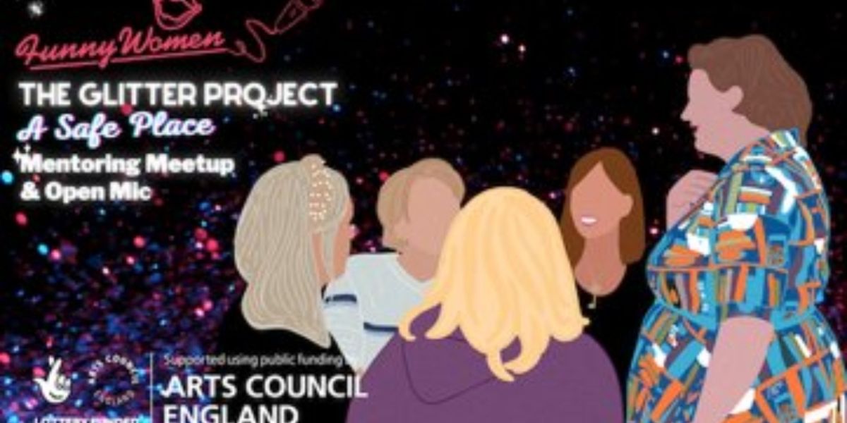 Funny Women's The Glitter Project 'A Safe Place' Scheme Will Roll Out Across England