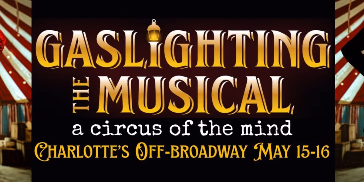 GASLIGHTING: THE MUSICAL! Enters Phase 2 Development In Charlotte