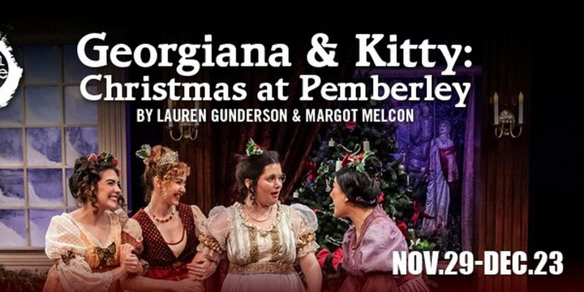 GEORGIANA & KITTY: CHRISTMAS AT PEMBERLEY Comes to Capital Stage This Holiday Season