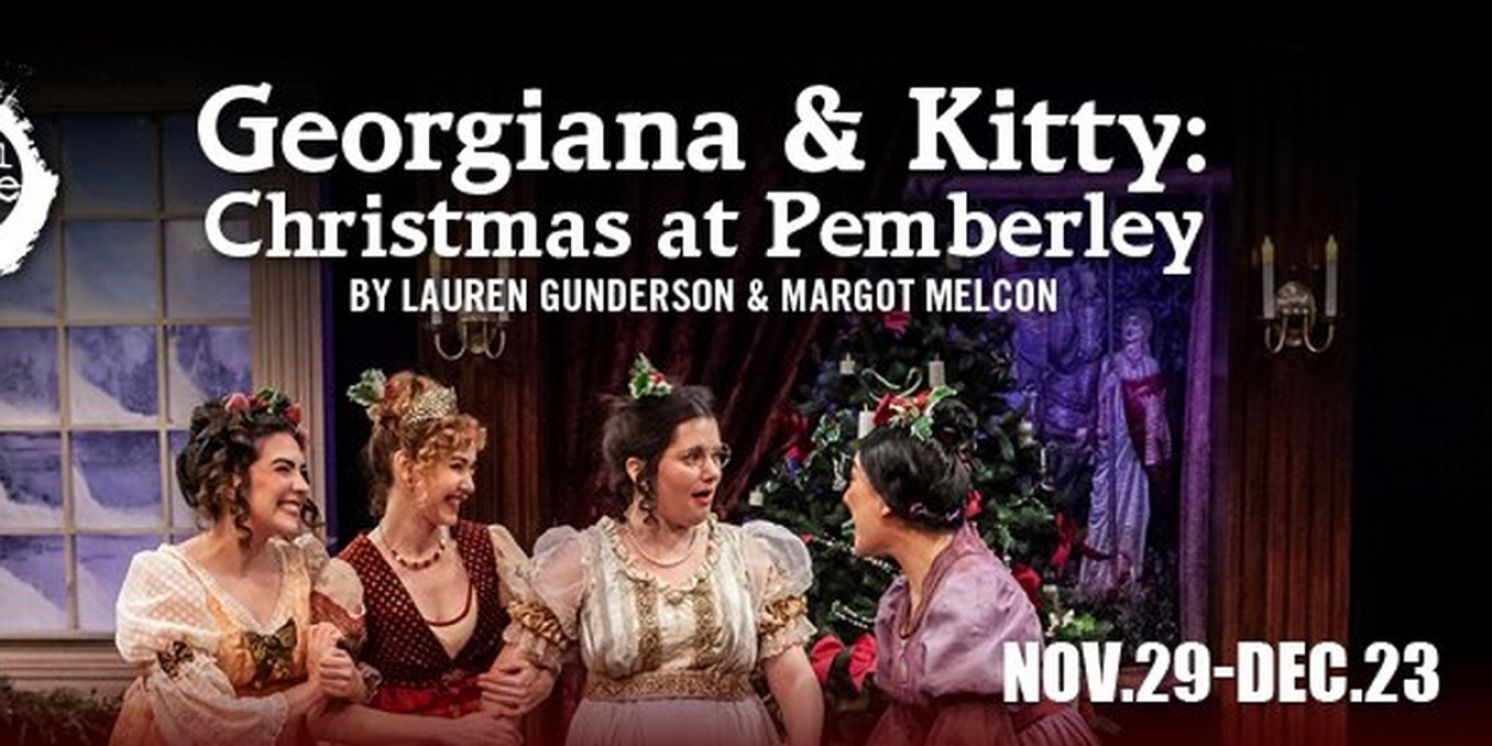 GEORGIANA & KITTY: CHRISTMAS AT PEMBERLEY Comes to Capital Stage This Holiday Season  Image