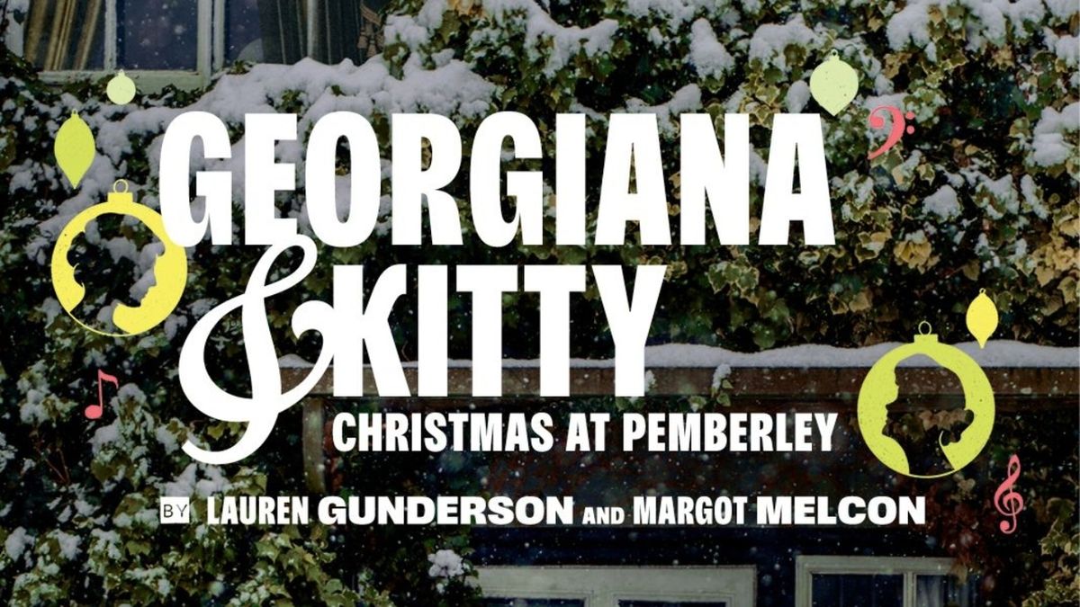 GEORGIANA & KITTY: CHRISTMAS AT PEMBERLEY to Open at City Theatre