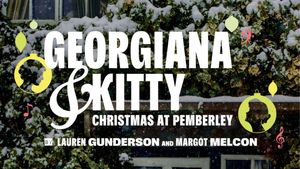 GEORGIANA & KITTY: CHRISTMAS AT PEMBERLEY to Open at City Theatre