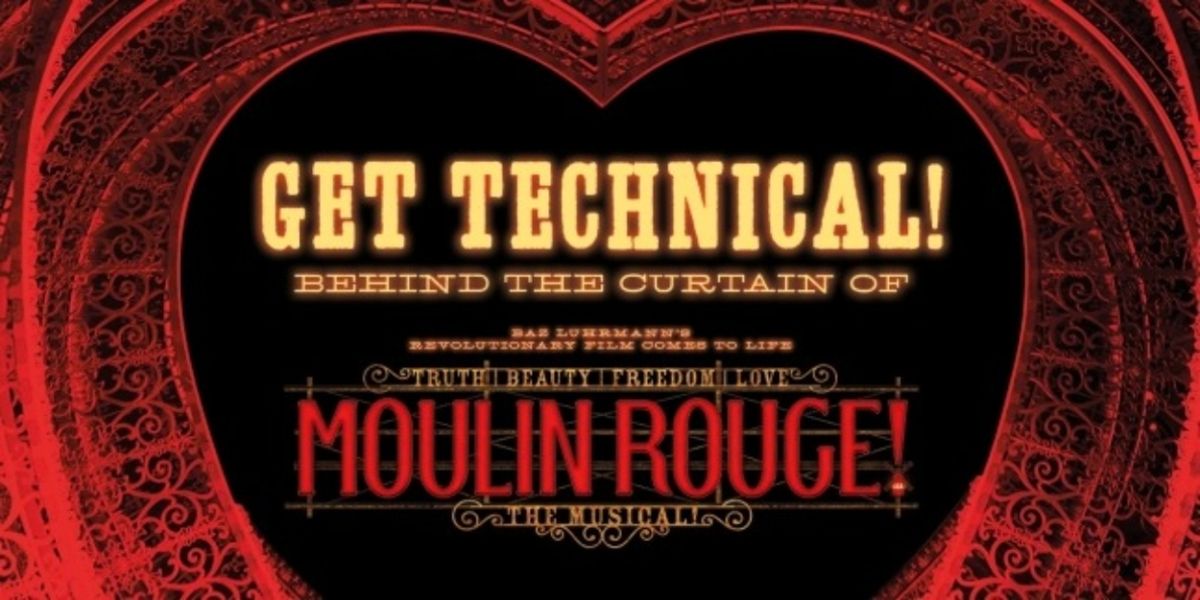 GET TECHNICAL! Behind The Curtain of MOULIN ROUGE! THE MUSICAL Will Return in July