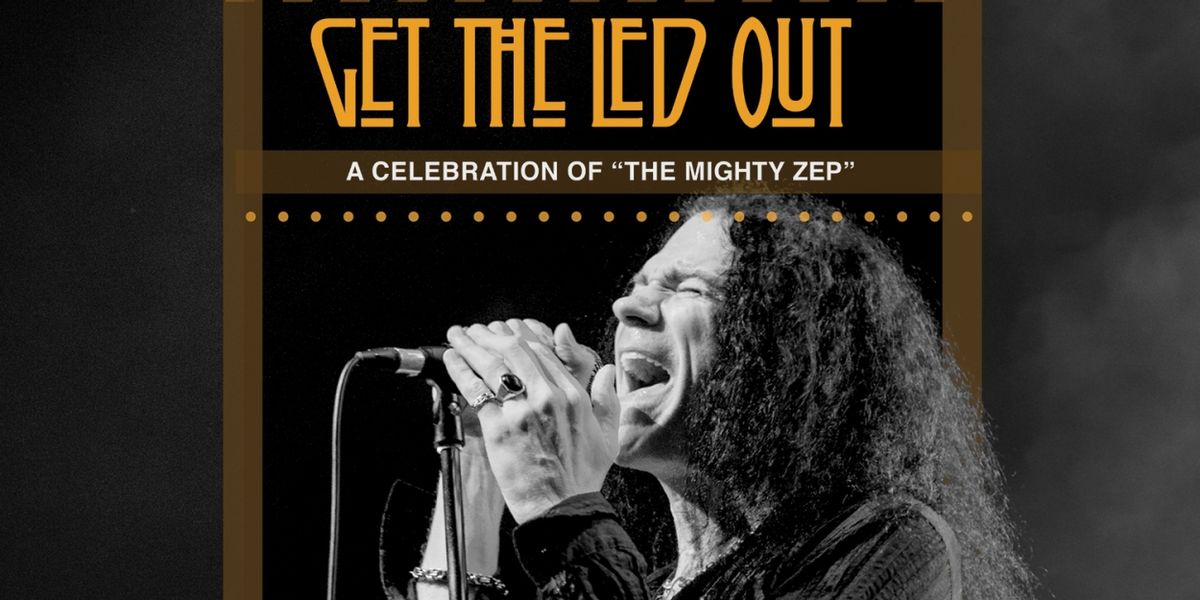 GET THE LED OUT Brings The Ultimate Led Zeppelin Experience To The Tobin Center