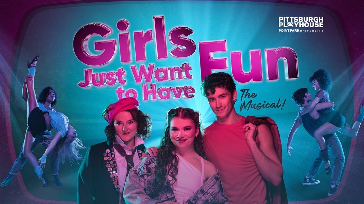 Full Cast Set for GIRLS JUST WANT TO HAVE FUN World Premiere in Pittsburgh