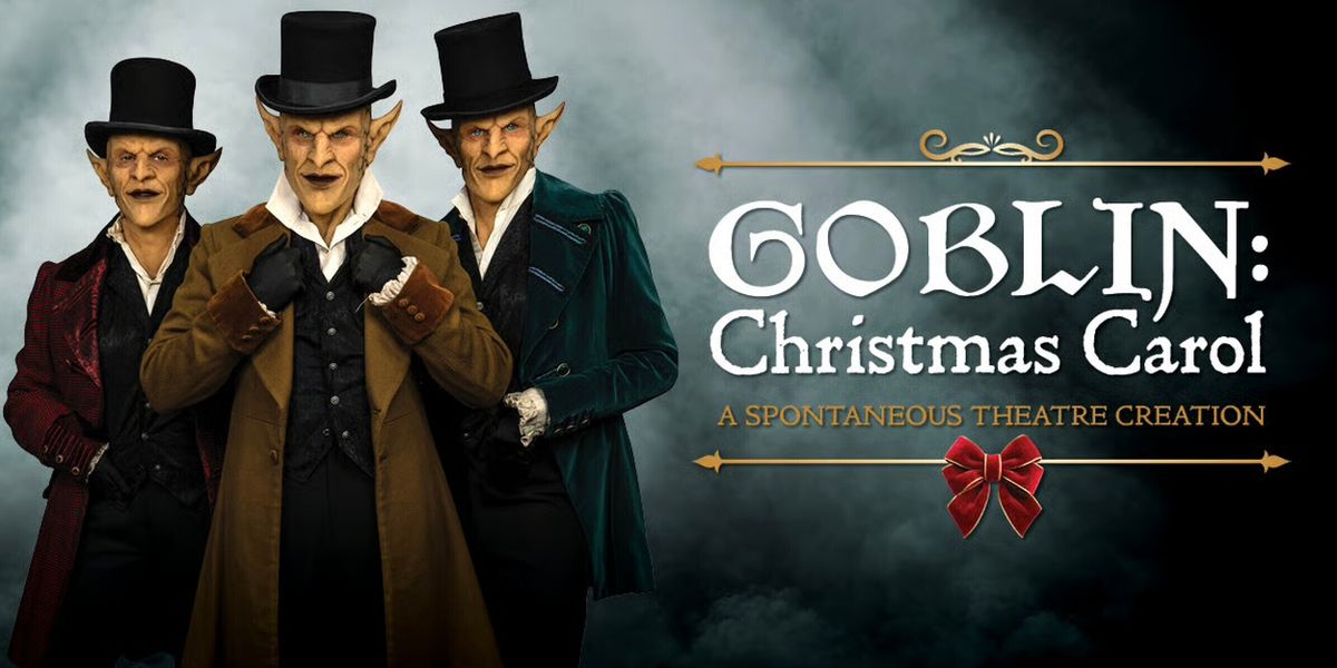 GOBLIN: CHRISTMAS CAROL to Make World Premiere at Toronto's CAA Theatre