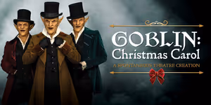 GOBLIN: CHRISTMAS CAROL to Make World Premiere at Toronto's CAA Theatre