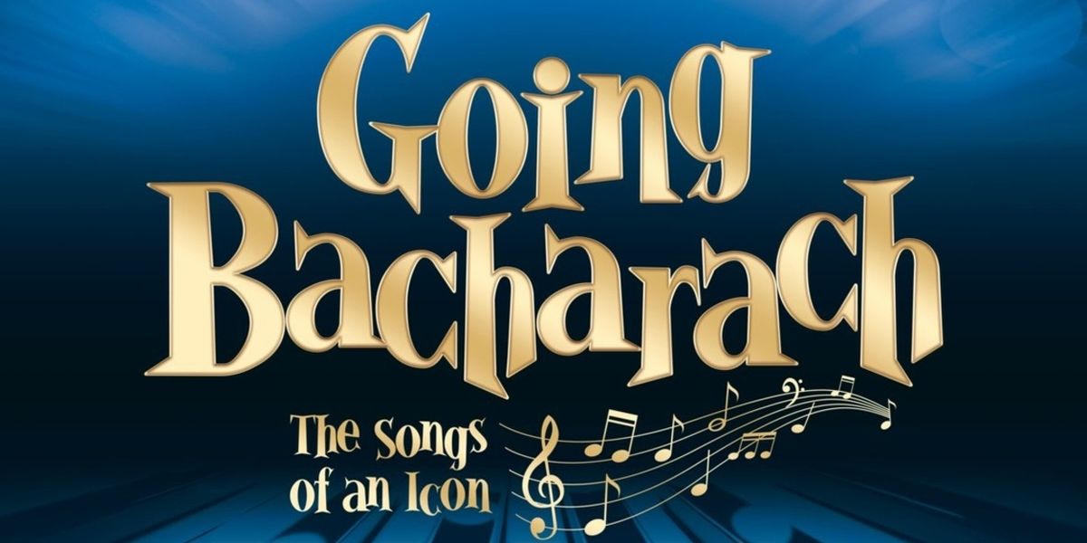 GOING BACHARACH: THE SONGS OF AN ICON Enters Final Performances
