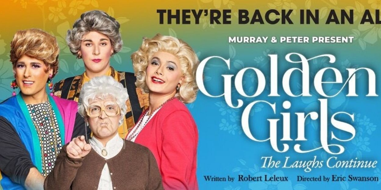 GOLDEN GIRLS U.S. Tour Comes To Fox Cities P.A.C. This Month  Image