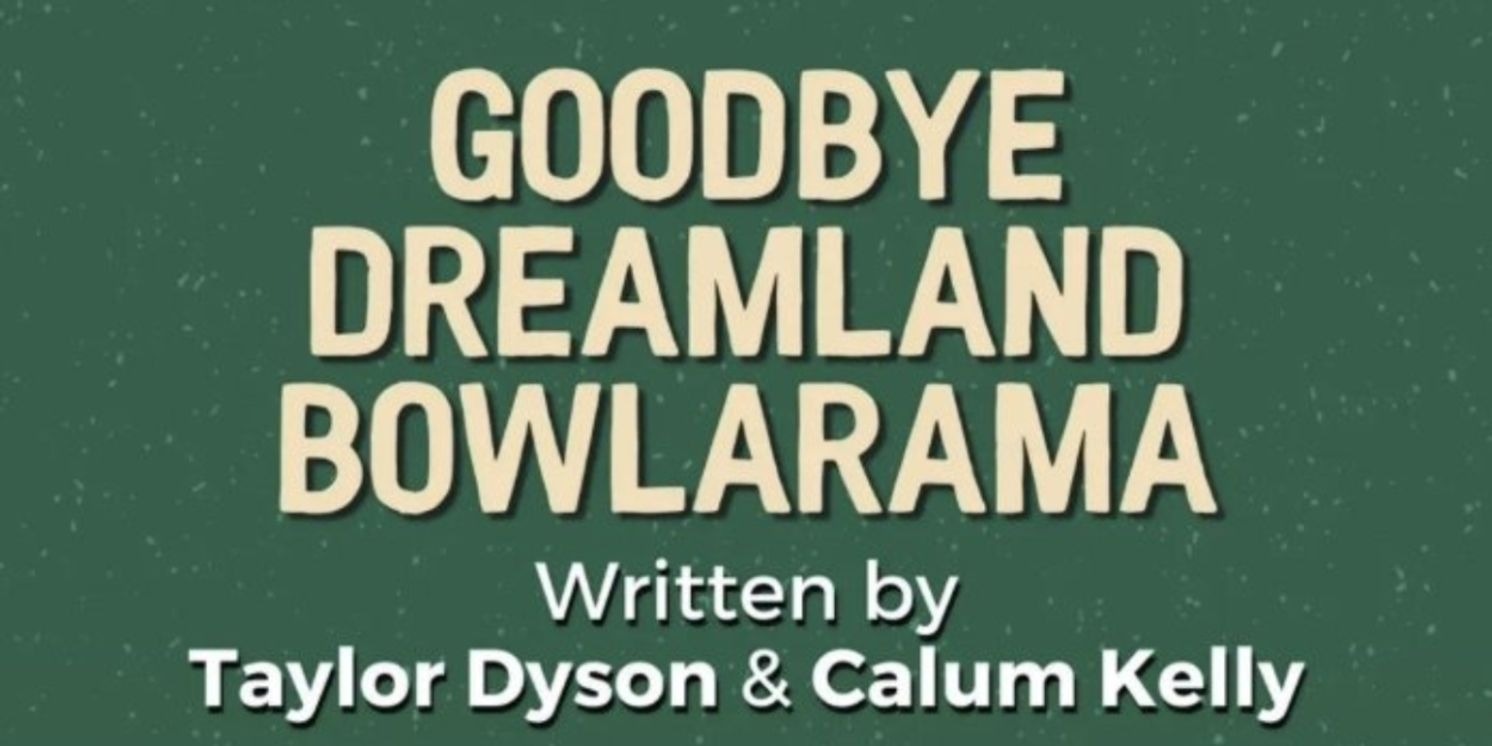 GOODBYE, DREAMLAND BOWLARAMA Will Be Performed as Part of the A Play A Pie & A Pint Series  Image