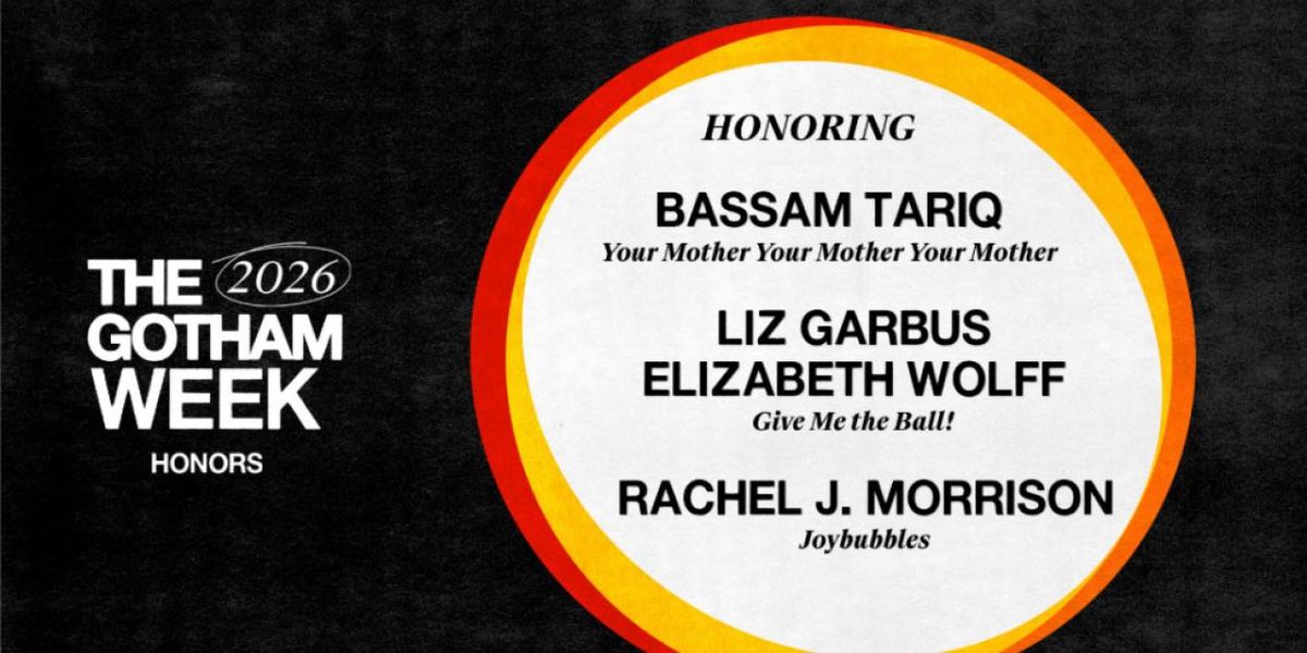 GOTHAM WEEK to Honor Bassam Tariq, Liz Garbus, Elizabeth Wolff