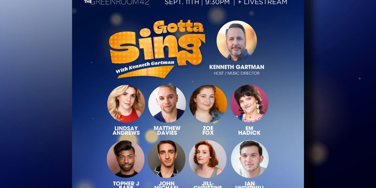 GOTTA SING WITH KENNETH GARTMAN Comes to the Green Room 42 Next Month