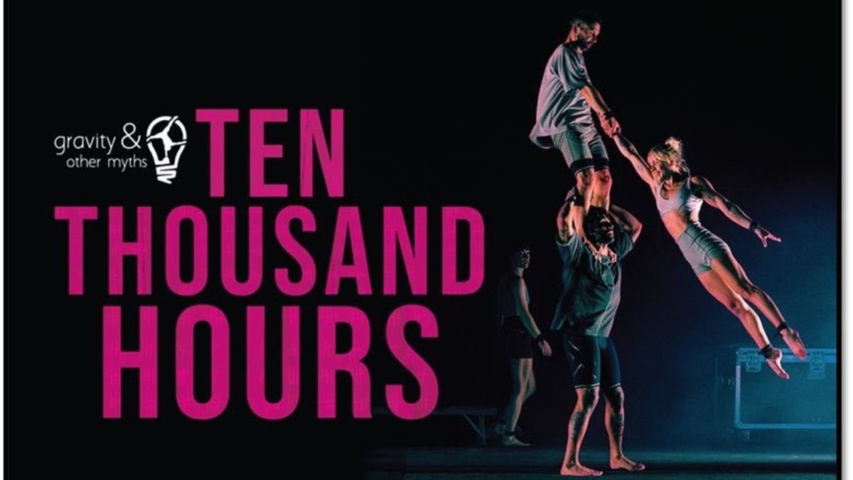 GRAVITY & OTHER MYTHS: TEN THOUSAND HOURS to Open at Aronoff Center